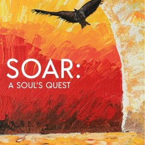 Soar: A Soul’s Quest